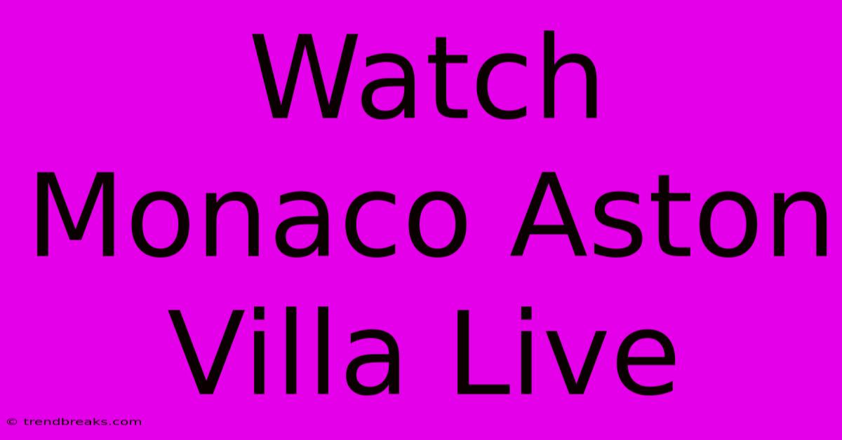 Watch Monaco Aston Villa Live