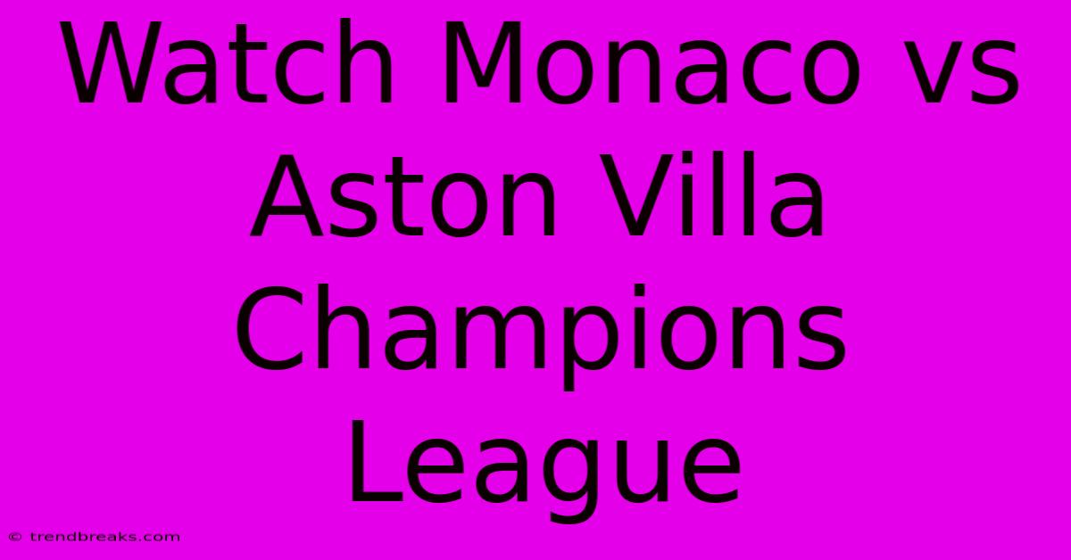 Watch Monaco Vs Aston Villa Champions League