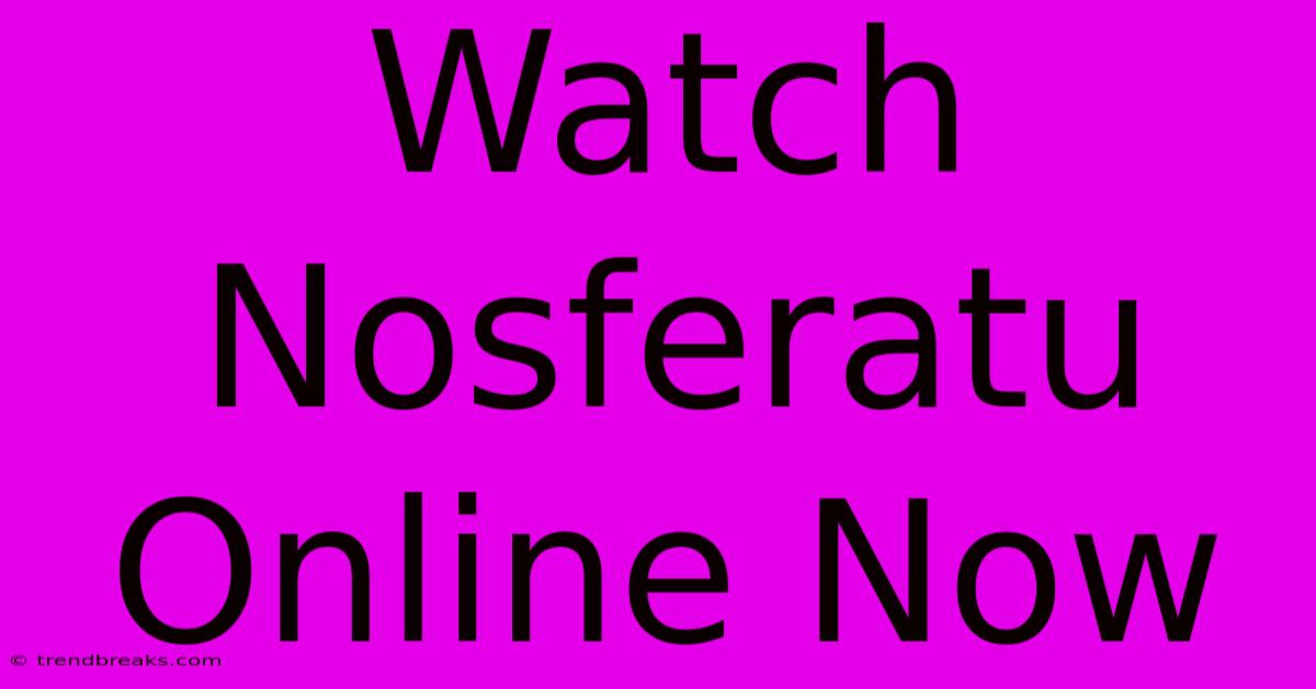 Watch Nosferatu Online Now