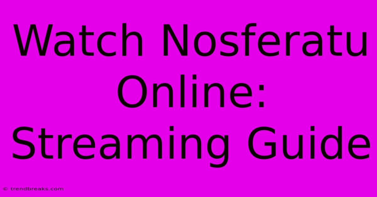 Watch Nosferatu Online: Streaming Guide