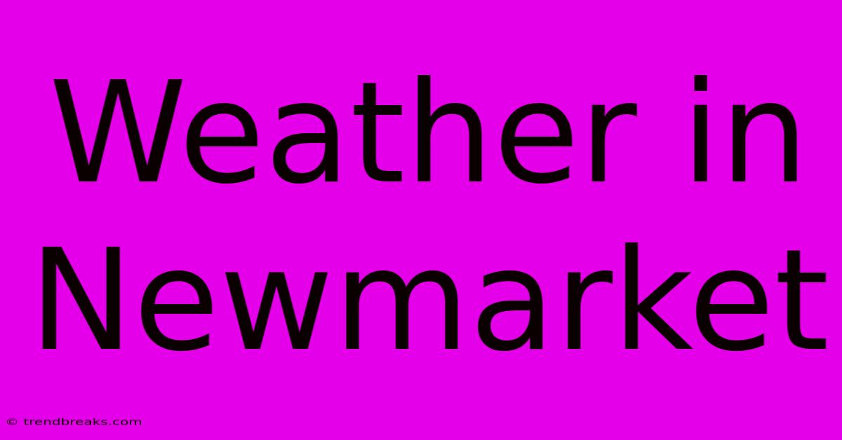 Weather In Newmarket