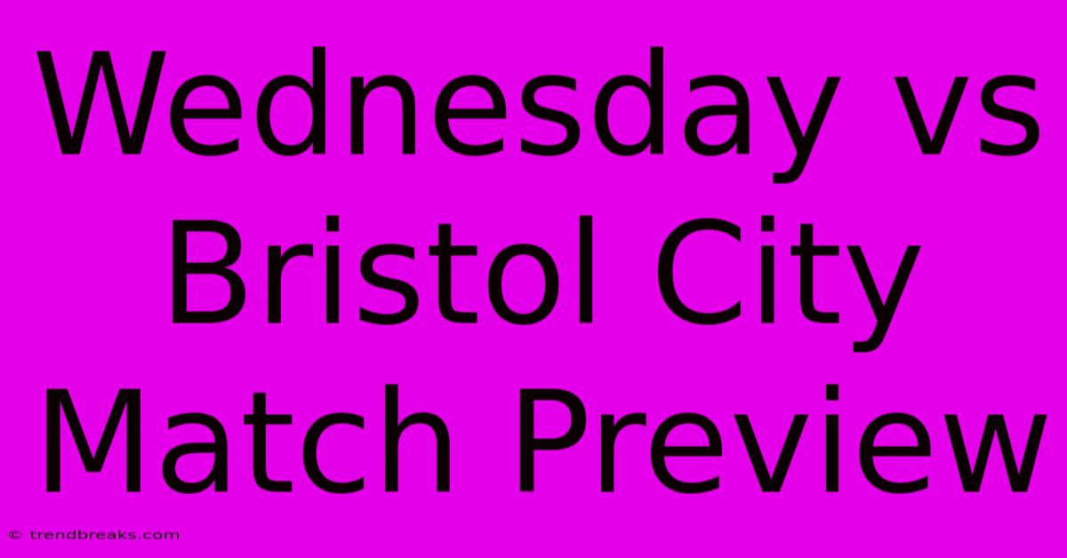 Wednesday Vs Bristol City Match Preview