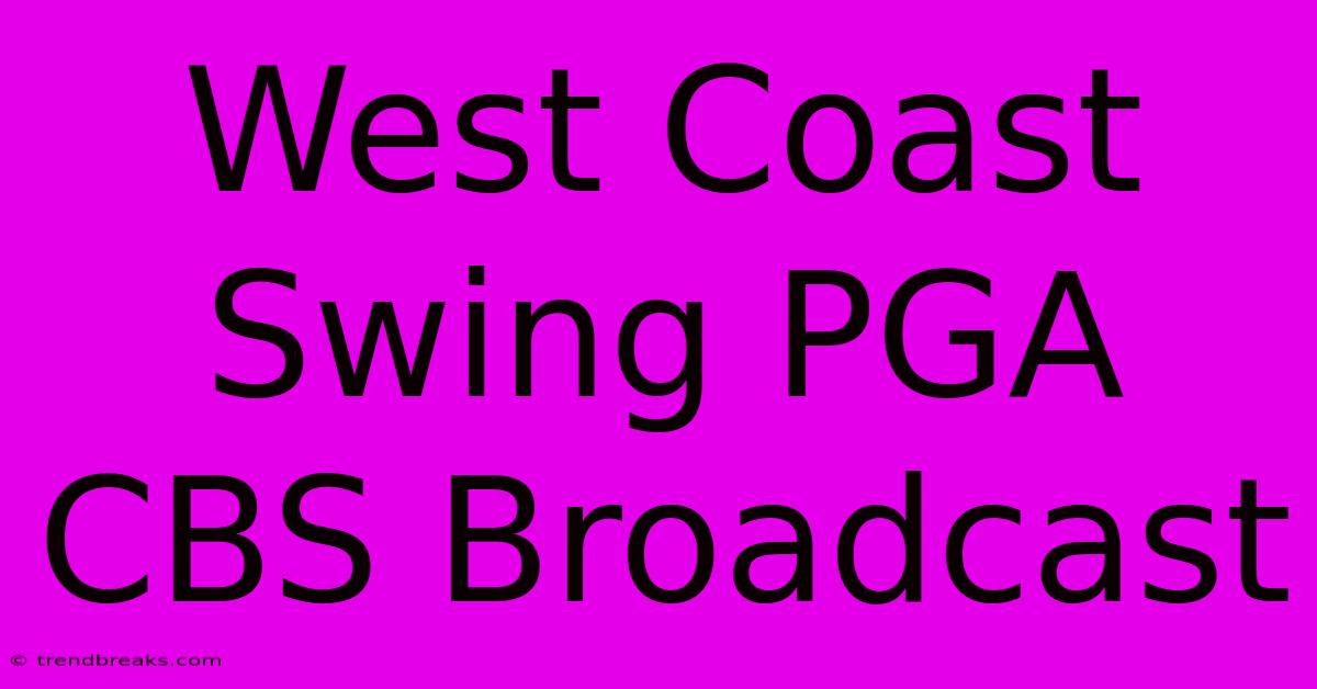 West Coast Swing PGA CBS Broadcast