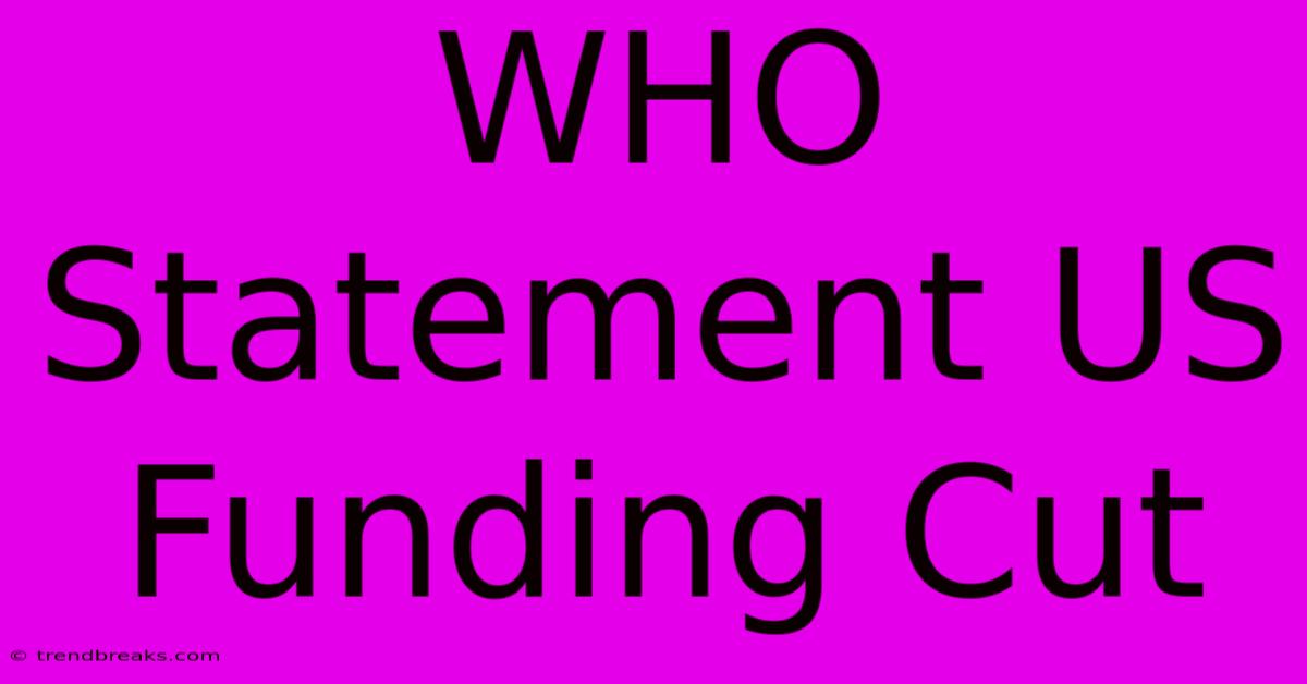 WHO Statement US Funding Cut