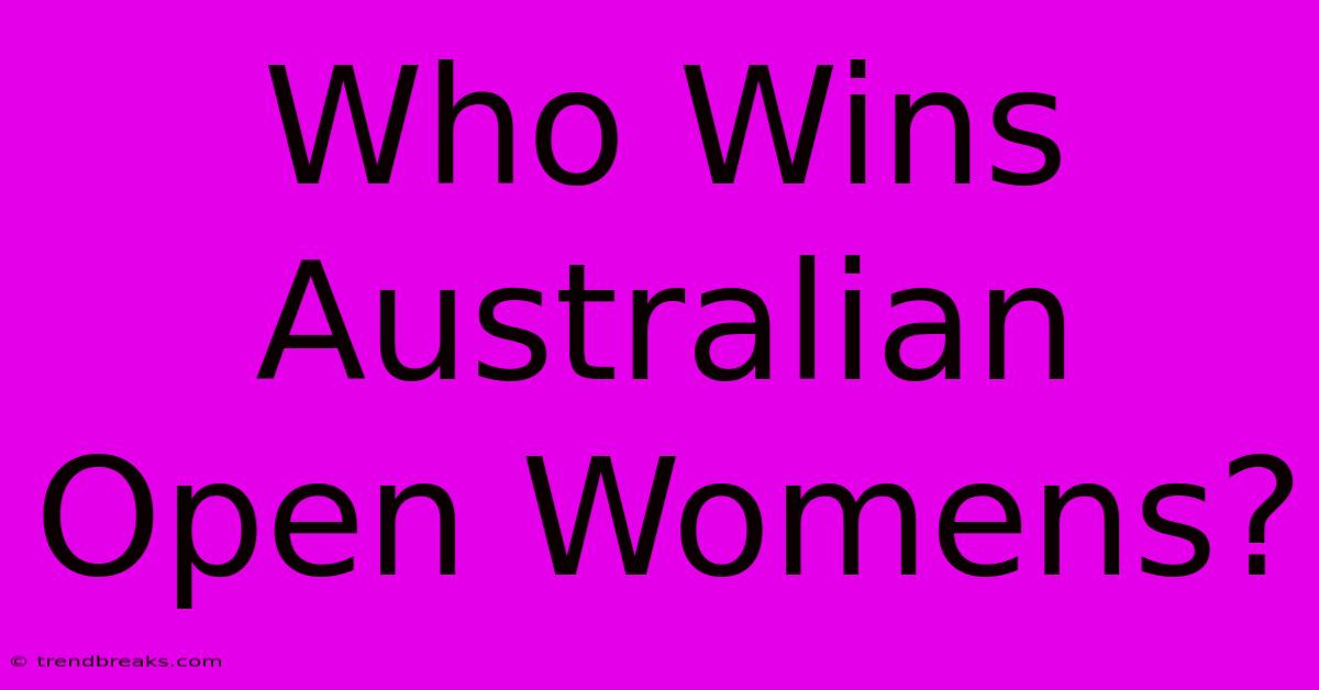 Who Wins Australian Open Womens?