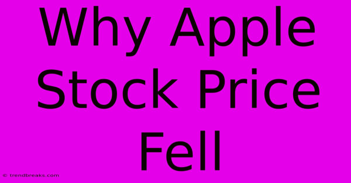 Why Apple Stock Price Fell