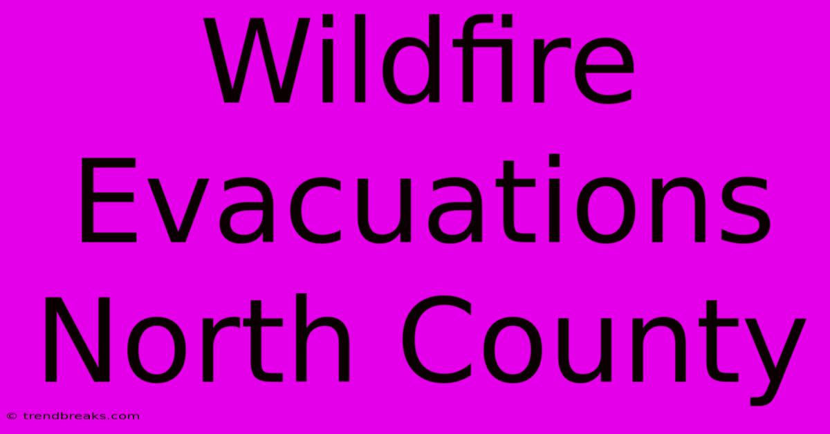 Wildfire Evacuations North County