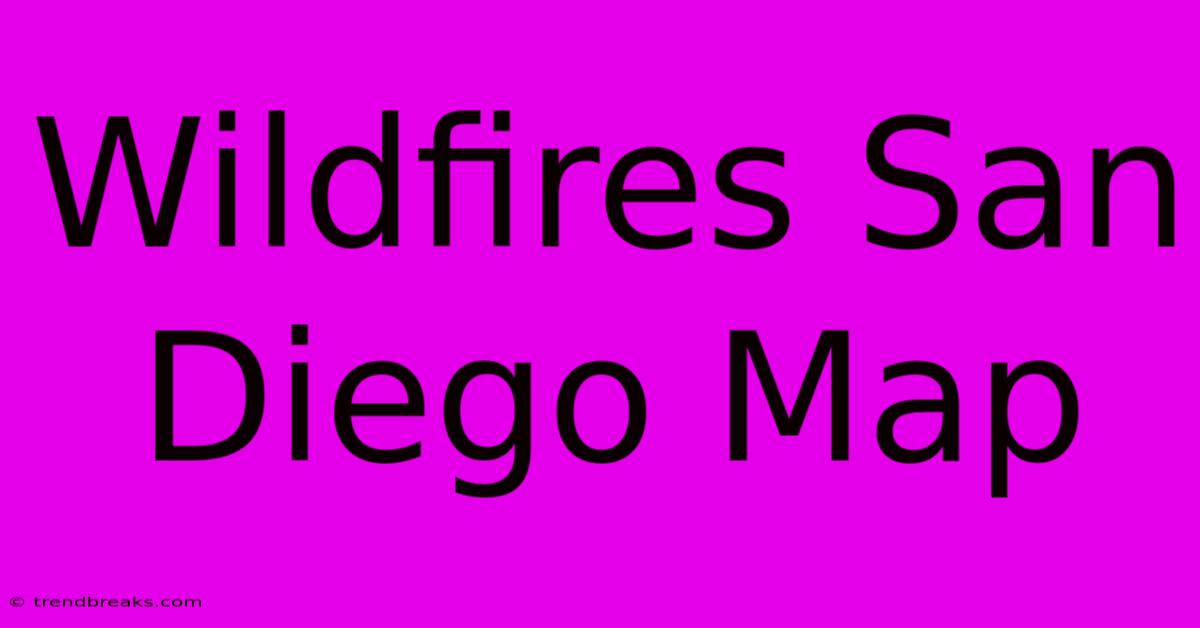 Wildfires San Diego Map