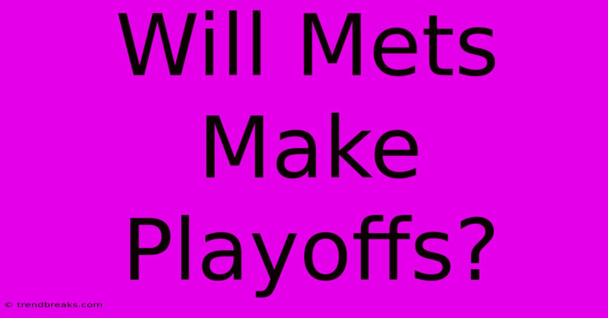 Will Mets Make Playoffs?