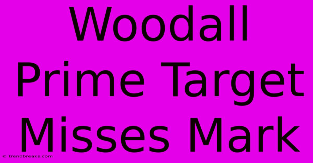 Woodall Prime Target Misses Mark