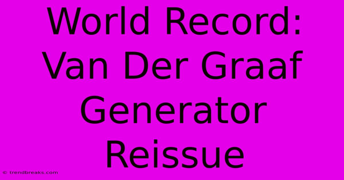 World Record: Van Der Graaf Generator Reissue