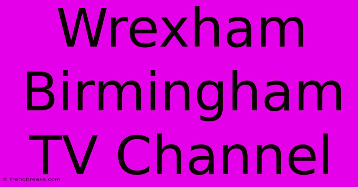 Wrexham Birmingham TV Channel