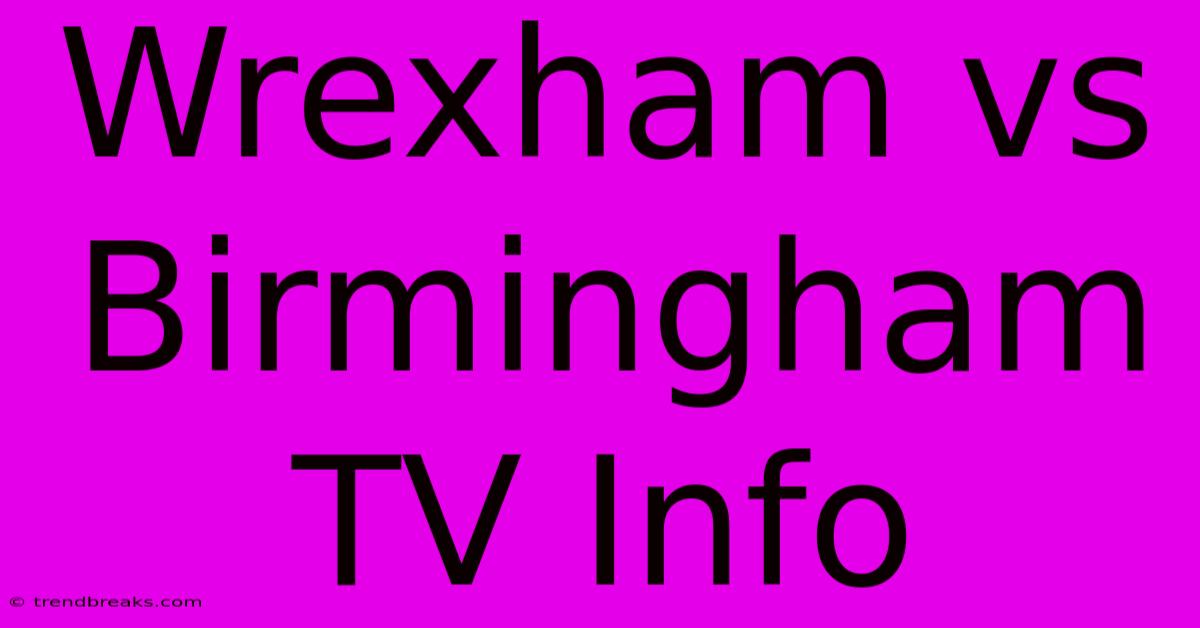 Wrexham Vs Birmingham TV Info