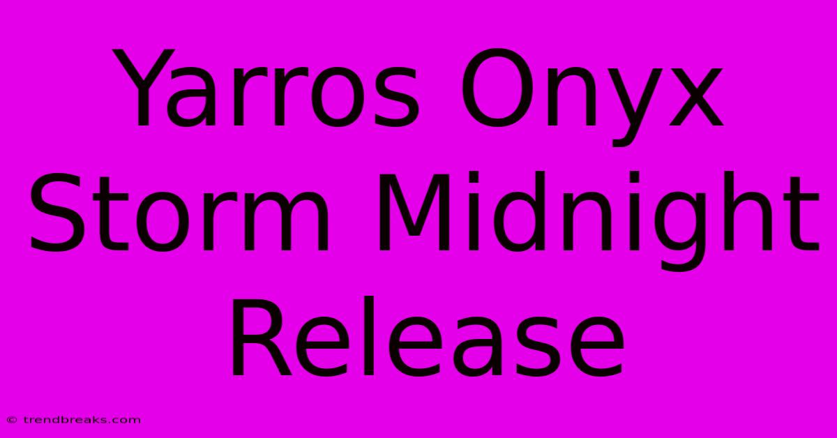 Yarros Onyx Storm Midnight Release