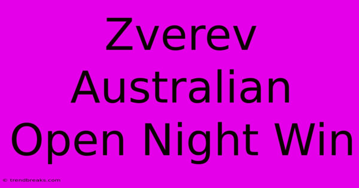 Zverev Australian Open Night Win